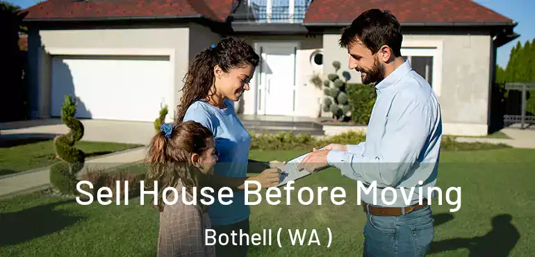  Sell House Before Moving Bothell ( WA )