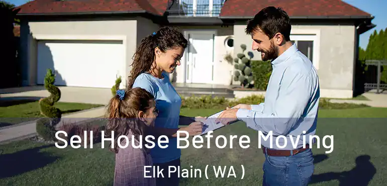  Sell House Before Moving Elk Plain ( WA )