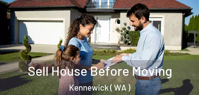  Sell House Before Moving Kennewick ( WA )