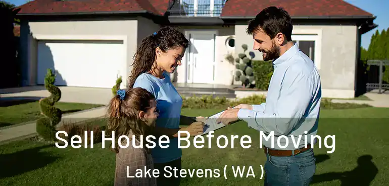  Sell House Before Moving Lake Stevens ( WA )