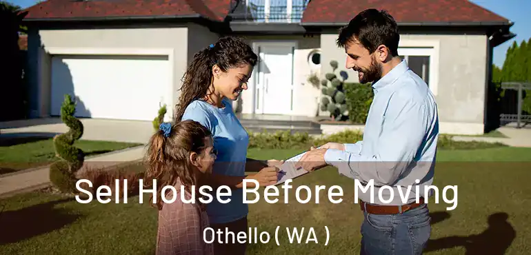  Sell House Before Moving Othello ( WA )