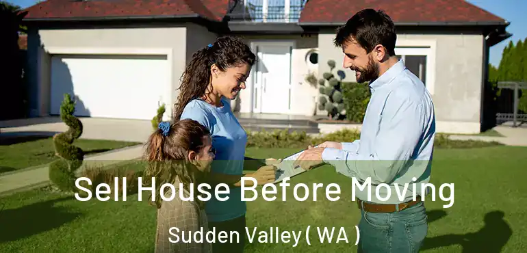  Sell House Before Moving Sudden Valley ( WA )
