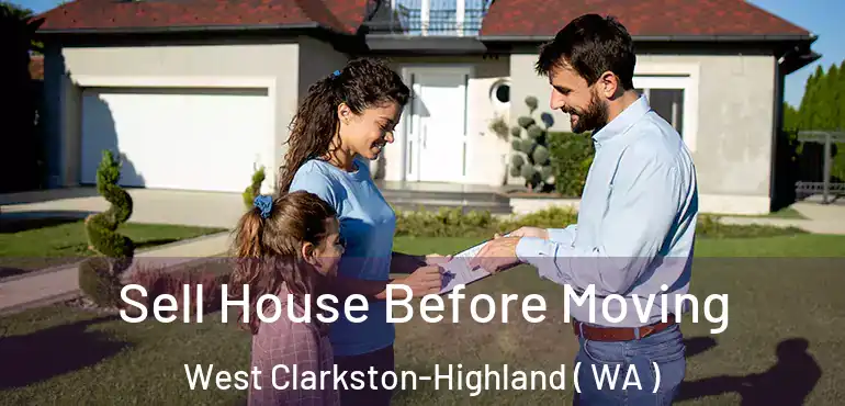  Sell House Before Moving West Clarkston-Highland ( WA )