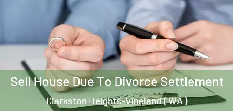  Sell House Due To Divorce Settlement Clarkston Heights-Vineland ( WA )