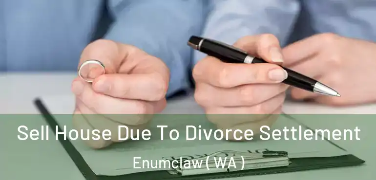  Sell House Due To Divorce Settlement Enumclaw ( WA )