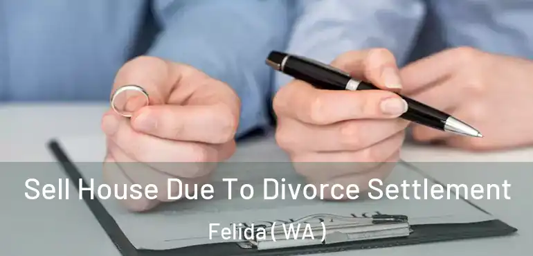  Sell House Due To Divorce Settlement Felida ( WA )