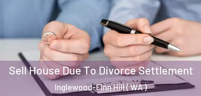  Sell House Due To Divorce Settlement Inglewood-Finn Hill ( WA )