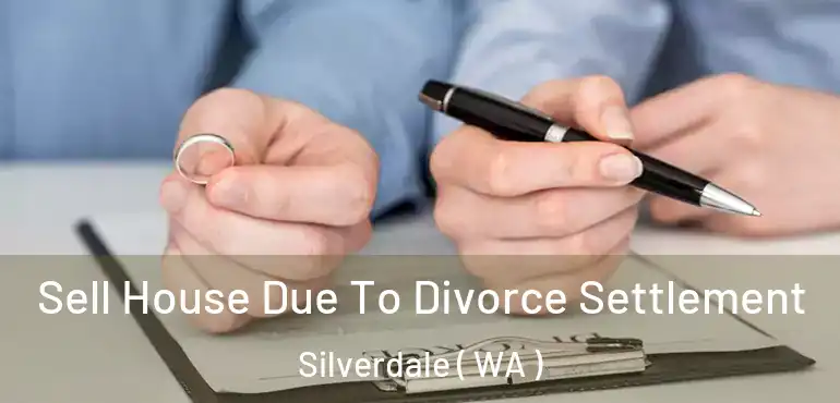  Sell House Due To Divorce Settlement Silverdale ( WA )