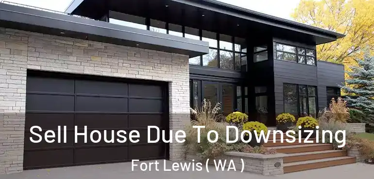  Sell House Due To Downsizing Fort Lewis ( WA )