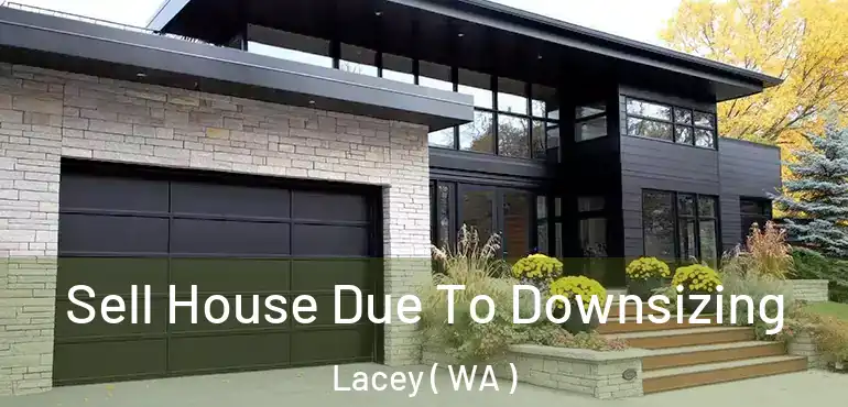  Sell House Due To Downsizing Lacey ( WA )