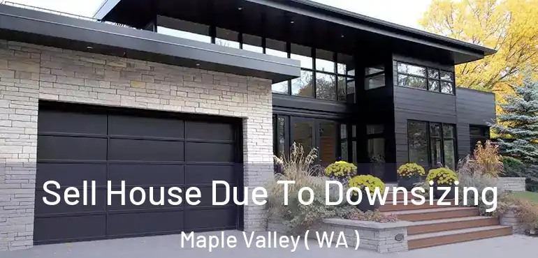  Sell House Due To Downsizing Maple Valley ( WA )