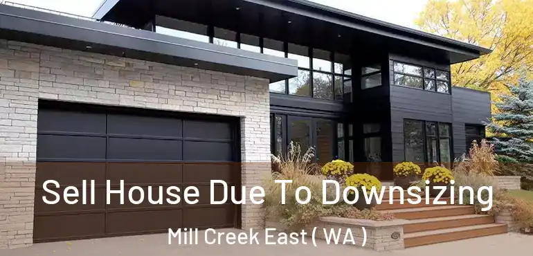  Sell House Due To Downsizing Mill Creek East ( WA )