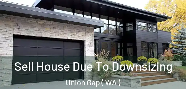  Sell House Due To Downsizing Union Gap ( WA )