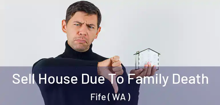  Sell House Due To Family Death Fife ( WA )