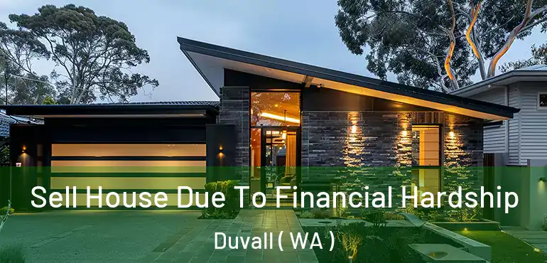  Sell House Due To Financial Hardship Duvall ( WA )