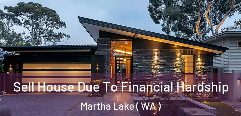  Sell House Due To Financial Hardship Martha Lake ( WA )