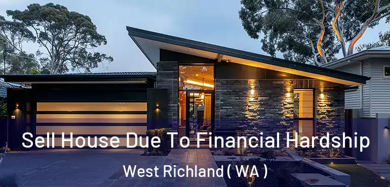  Sell House Due To Financial Hardship West Richland ( WA )