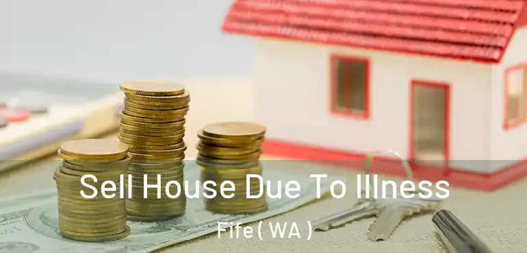  Sell House Due To Illness Fife ( WA )