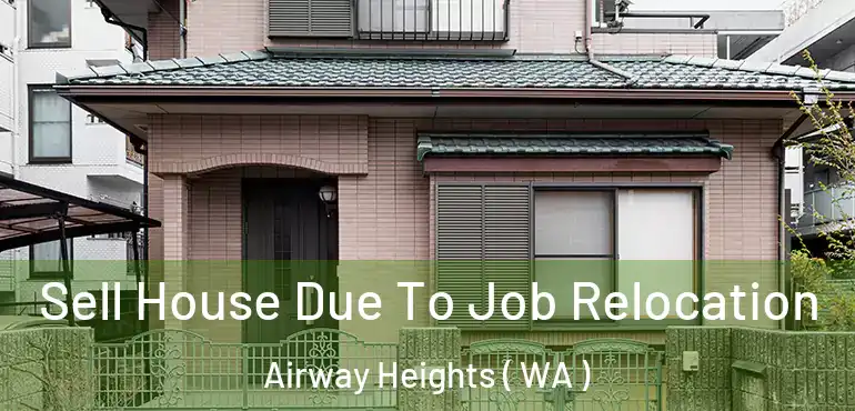 Sell House Due To Job Relocation Airway Heights ( WA )