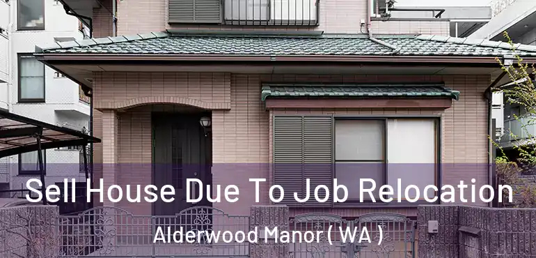  Sell House Due To Job Relocation Alderwood Manor ( WA )