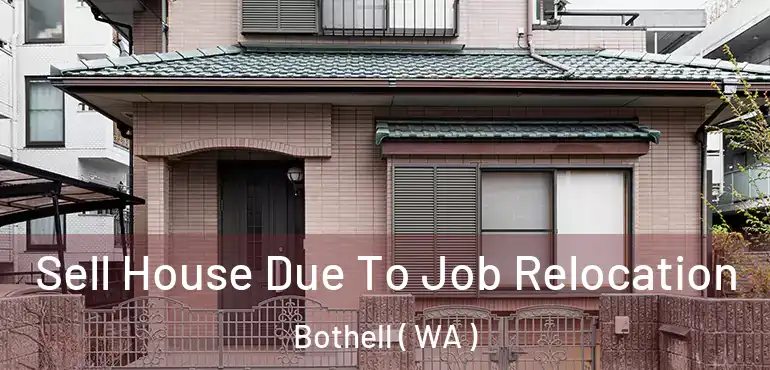  Sell House Due To Job Relocation Bothell ( WA )