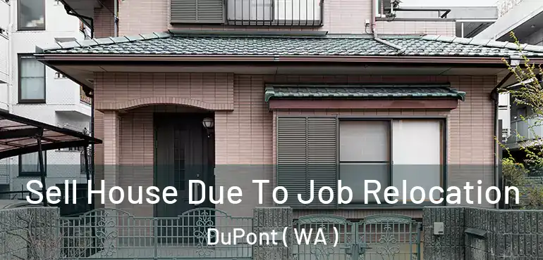  Sell House Due To Job Relocation DuPont ( WA )