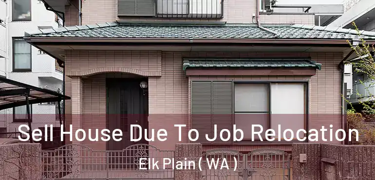  Sell House Due To Job Relocation Elk Plain ( WA )