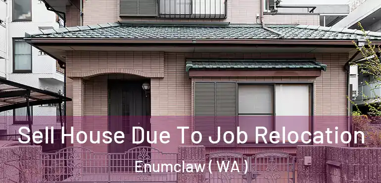  Sell House Due To Job Relocation Enumclaw ( WA )