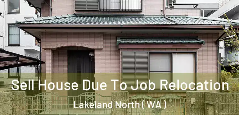  Sell House Due To Job Relocation Lakeland North ( WA )