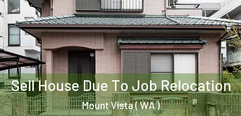  Sell House Due To Job Relocation Mount Vista ( WA )