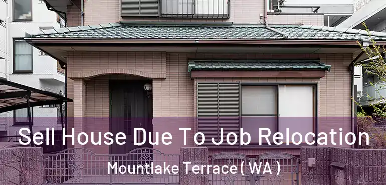  Sell House Due To Job Relocation Mountlake Terrace ( WA )