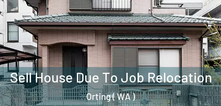  Sell House Due To Job Relocation Orting ( WA )