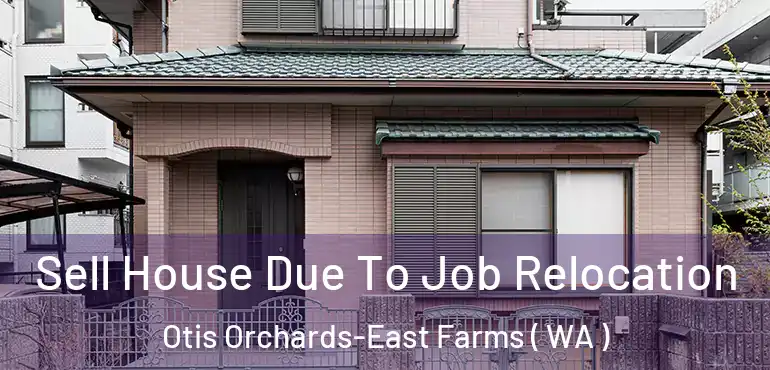  Sell House Due To Job Relocation Otis Orchards-East Farms ( WA )