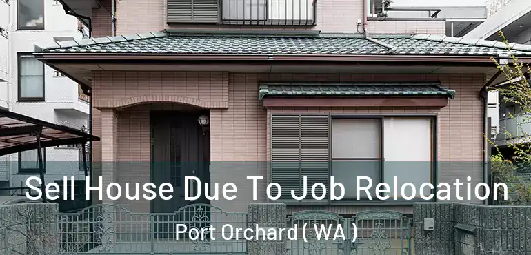  Sell House Due To Job Relocation Port Orchard ( WA )