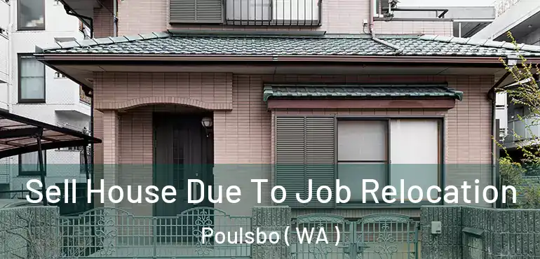  Sell House Due To Job Relocation Poulsbo ( WA )