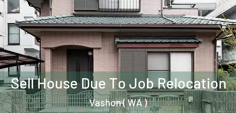  Sell House Due To Job Relocation Vashon ( WA )