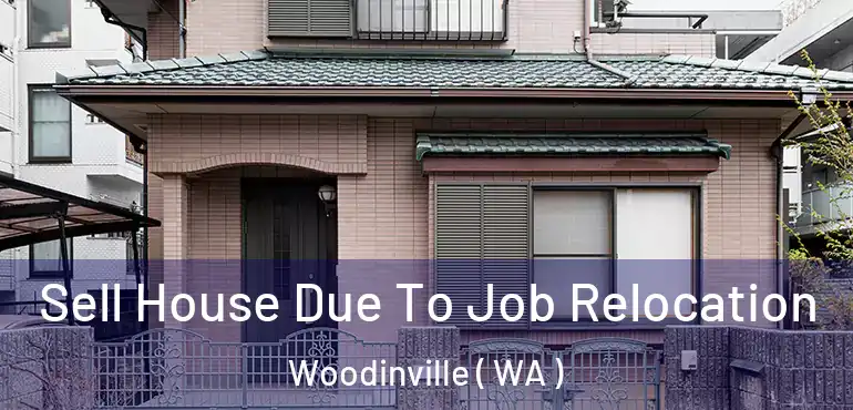  Sell House Due To Job Relocation Woodinville ( WA )