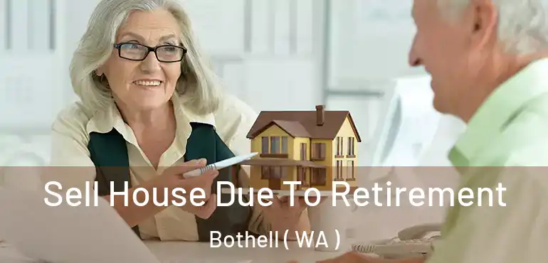  Sell House Due To Retirement Bothell ( WA )
