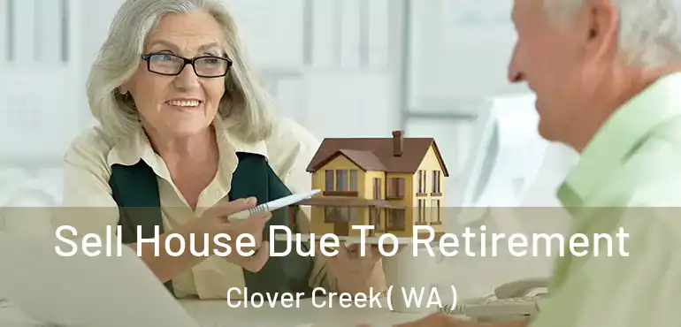  Sell House Due To Retirement Clover Creek ( WA )