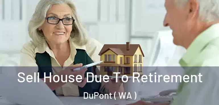  Sell House Due To Retirement DuPont ( WA )