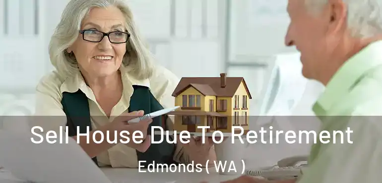  Sell House Due To Retirement Edmonds ( WA )