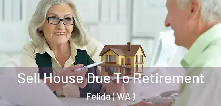  Sell House Due To Retirement Felida ( WA )
