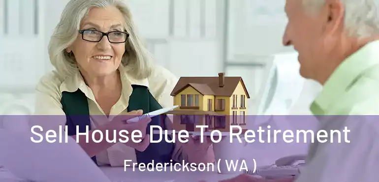  Sell House Due To Retirement Frederickson ( WA )