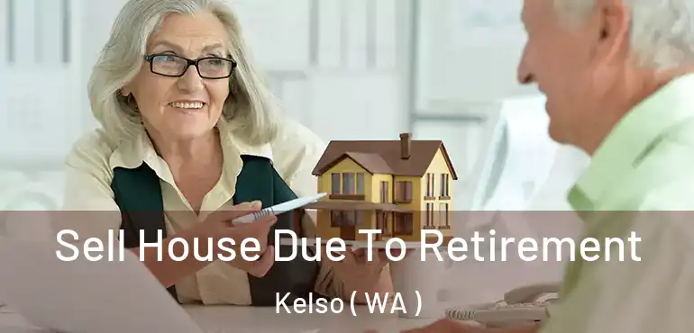  Sell House Due To Retirement Kelso ( WA )
