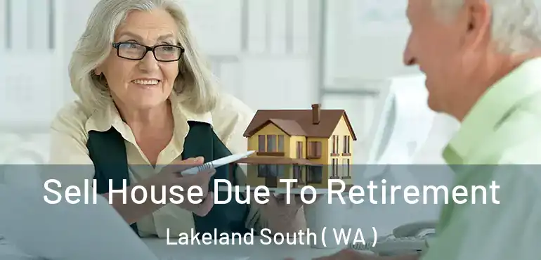  Sell House Due To Retirement Lakeland South ( WA )