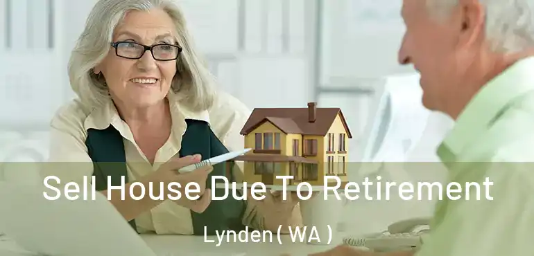 Sell House Due To Retirement Lynden ( WA )