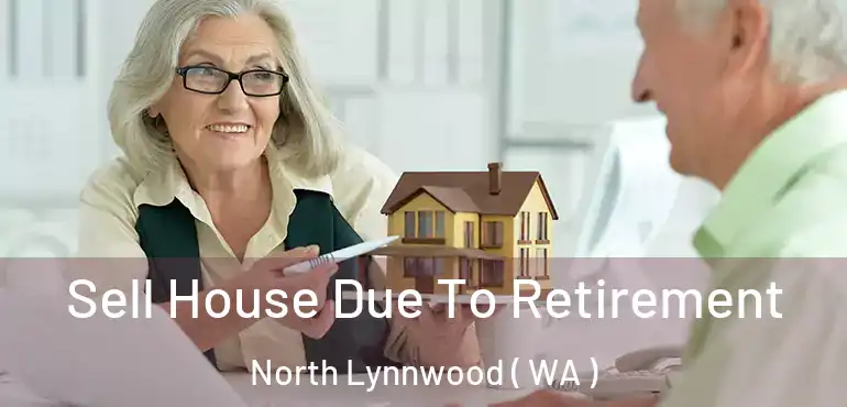  Sell House Due To Retirement North Lynnwood ( WA )