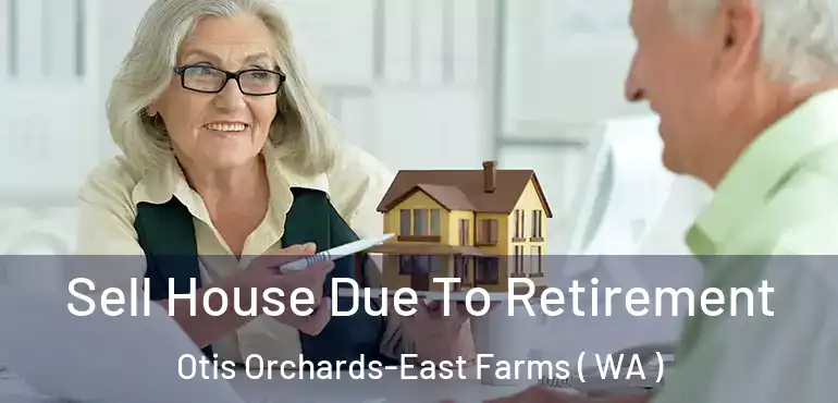  Sell House Due To Retirement Otis Orchards-East Farms ( WA )
