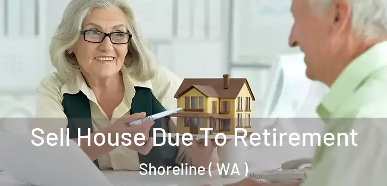  Sell House Due To Retirement Shoreline ( WA )