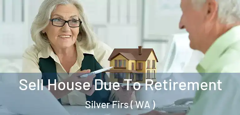  Sell House Due To Retirement Silver Firs ( WA )